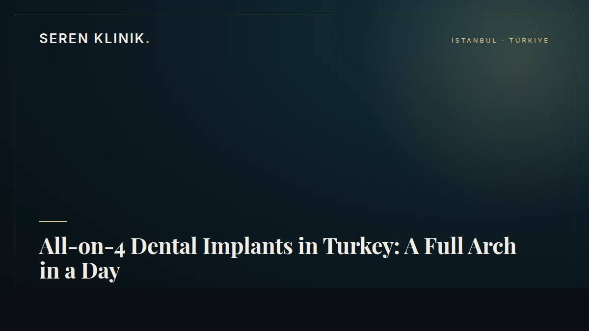 All-on-4 Dental Implants in Turkey: A Full Arch in a Day